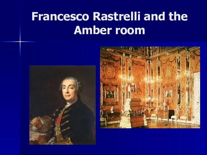 Francesco Rastrelli and the Amber room