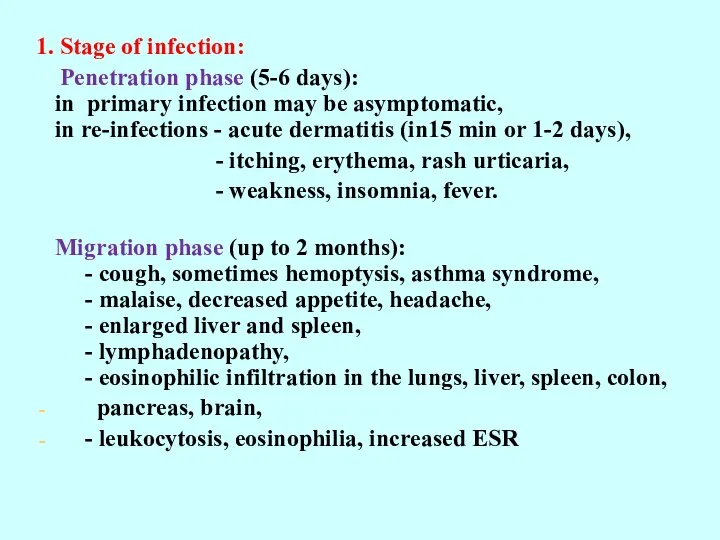 1. Stage of infection: Penetration phase (5-6 days): in primary infection