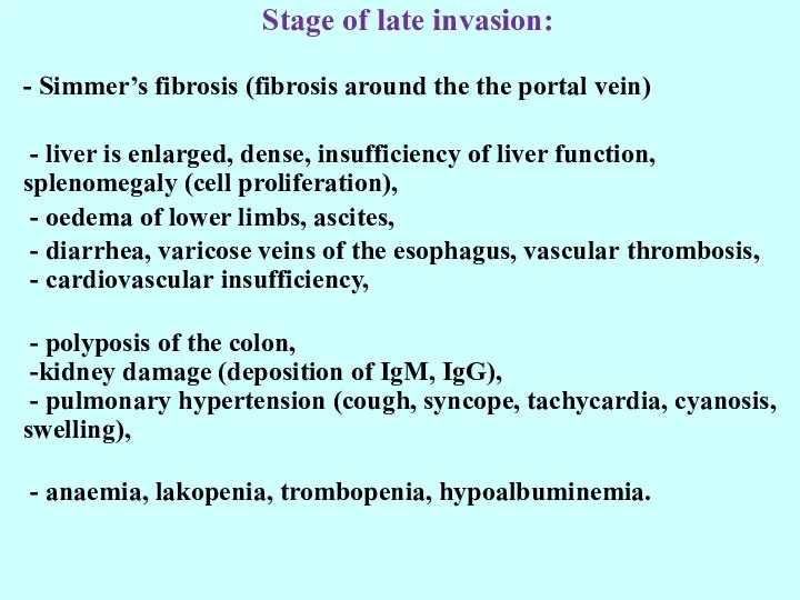 Stage of late invasion: - Simmer’s fibrosis (fibrosis around the the