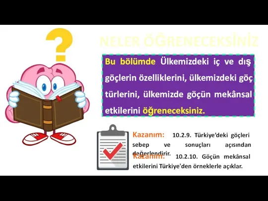 NELER ÖĞRENECEKSİNİZ Kazanım: 10.2.9. Türkiye’deki göçleri sebep ve sonuçları açısından değerlendirir.