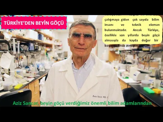 TÜRKİYE’DEN BEYİN GÖÇÜ Türkiye’den başka ülkelere çalışmaya giden çok sayıda bilim