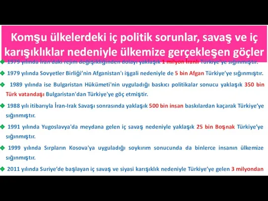 Komşu ülkelerdeki iç politik sorunlar, savaş ve iç karışıklıklar nedeniyle ülkemize