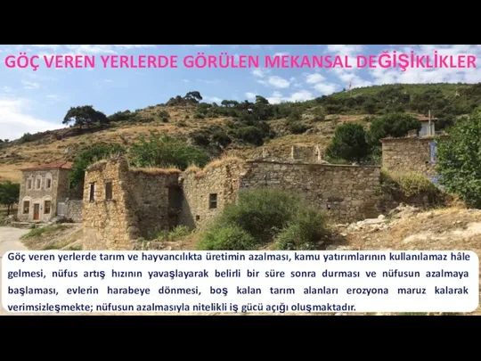 GÖÇ VEREN YERLERDE GÖRÜLEN MEKANSAL DEĞİŞİKLİKLER Göç veren yerlerde tarım ve