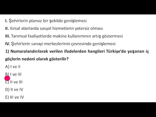 I. Şehirlerin plansız bir şekilde genişlemesi II. Kırsal alanlarda sosyal hizmetlerin