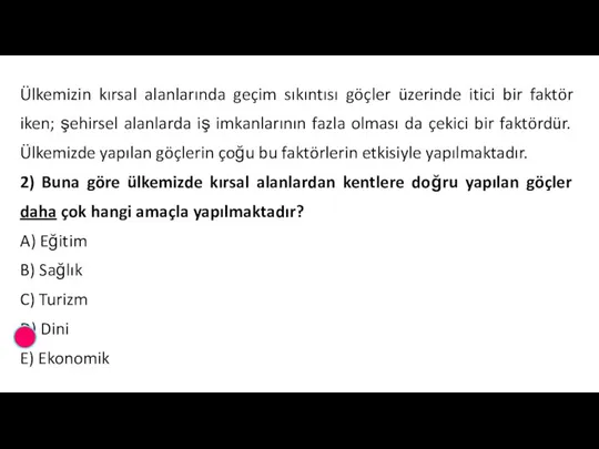 Ülkemizin kırsal alanlarında geçim sıkıntısı göçler üzerinde itici bir faktör iken;