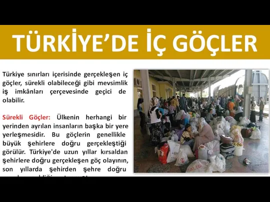 TÜRKİYE’DE İÇ GÖÇLER Türkiye sınırları içerisinde gerçekleşen iç göçler, sürekli olabileceği