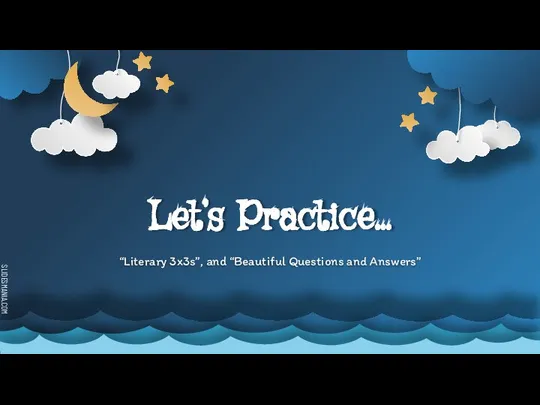 “Literary 3x3s”, and “Beautiful Questions and Answers” Let’s Practice...