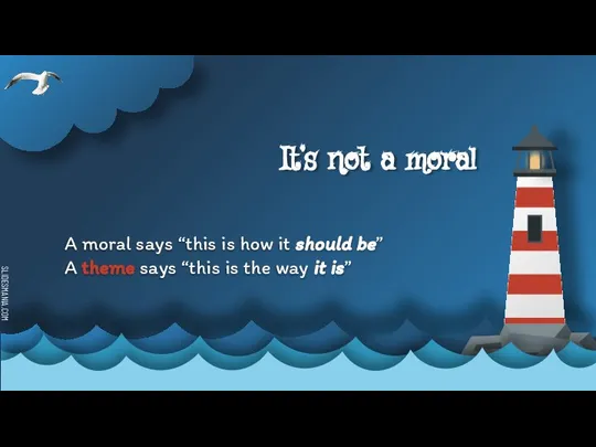 It’s not a moral A moral says “this is how it