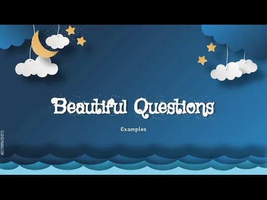 Beautiful Questions Examples