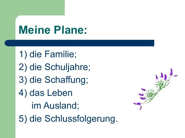 Meine Plane: 1) die Familie; 2) die Schuljahre; 3) die Schaffung;