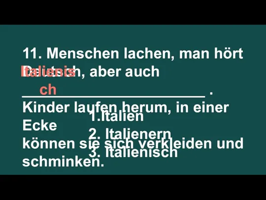 11. Menschen lachen, man hört Deutsch, aber auch ______________________ . Kinder