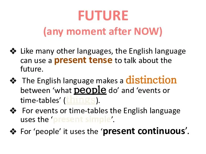 FUTURE (any moment after NOW) Like many other languages, the English