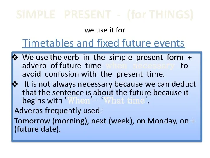 SIMPLE PRESENT - (for THINGS) we use it for Timetables and