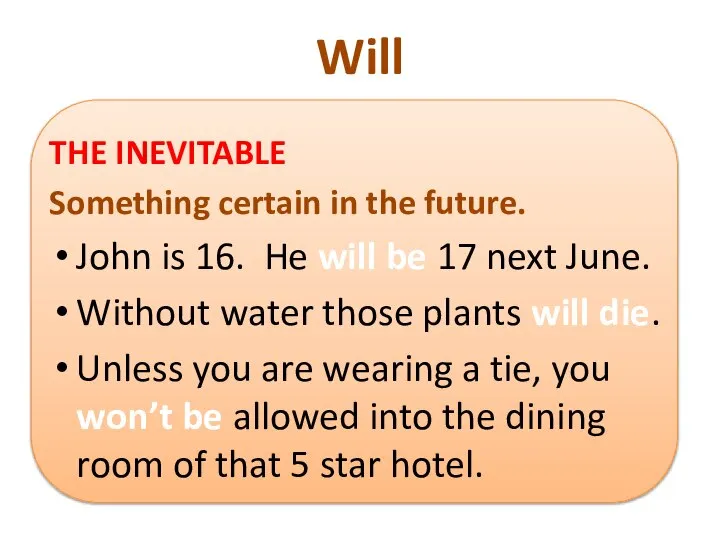 Will THE INEVITABLE Something certain in the future. John is 16.