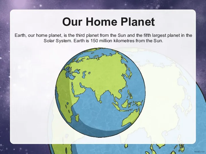 Our Home Planet Earth, our home planet, is the third planet