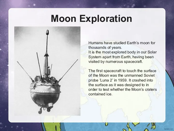 Moon Exploration Humans have studied Earth’s moon for thousands of years.