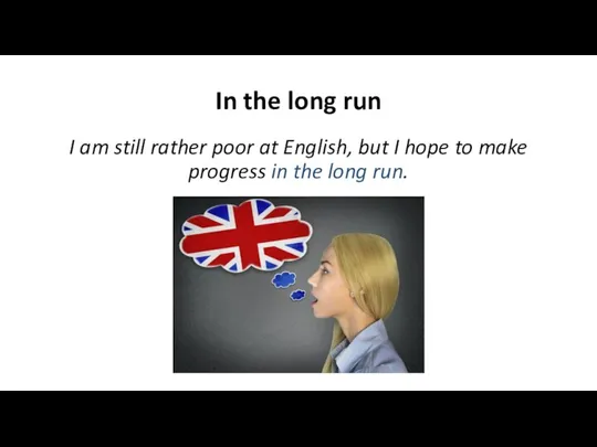 In the long run I am still rather poor at English,