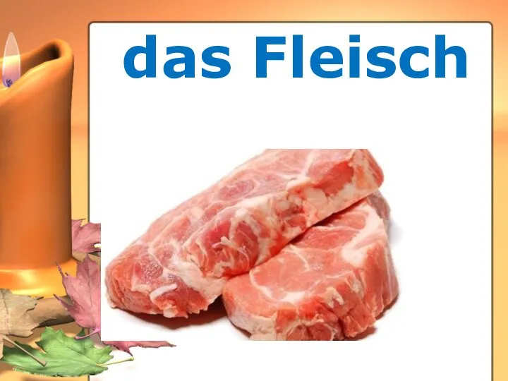 das Fleisch