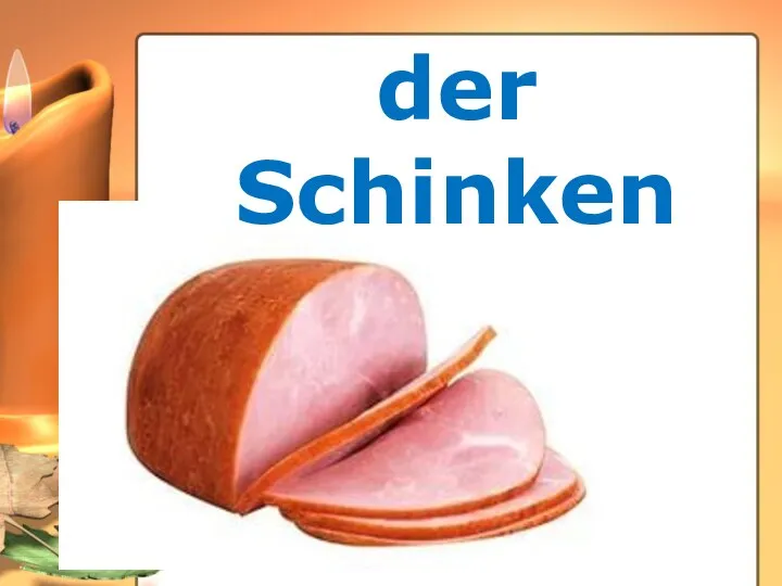 der Schinken