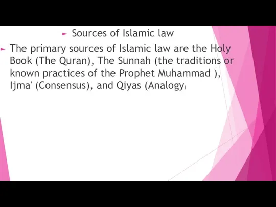 Sources of Islamic law The primary sources of Islamic law are