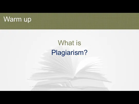 What is Plagiarism? Warm up