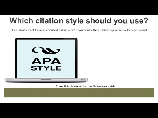 Which citation style should you use? First, always check the requirements