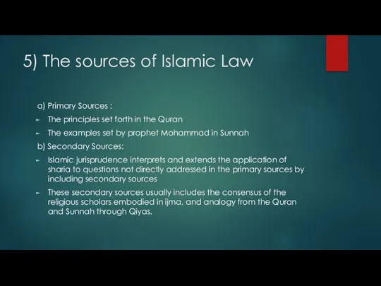 5) The sources of Islamic Law a) Primary Sources : The