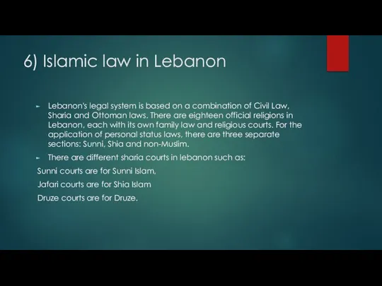 6) Islamic law in Lebanon Lebanon's legal system is based on