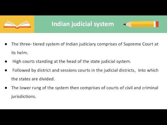 Indian judicial system The three- tiered system of Indian judiciary comprises