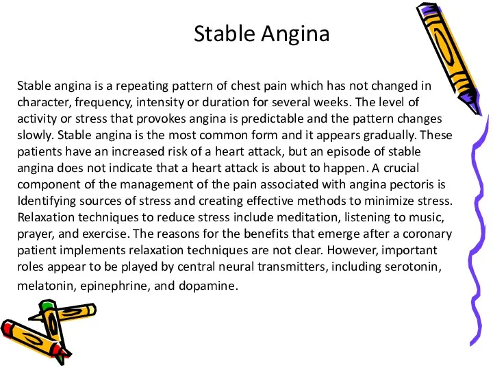 Stable Angina Stable angina is a repeating pattern of chest pain