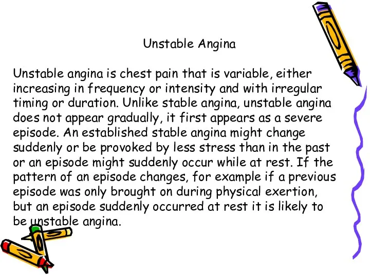 Unstable Angina Unstable angina is chest pain that is variable, either