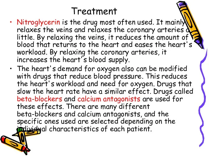 Treatment Nitroglycerin is the drug most often used. It mainly relaxes