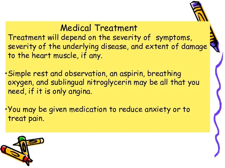 Medical Treatment Treatment will depend on the severity of symptoms, severity