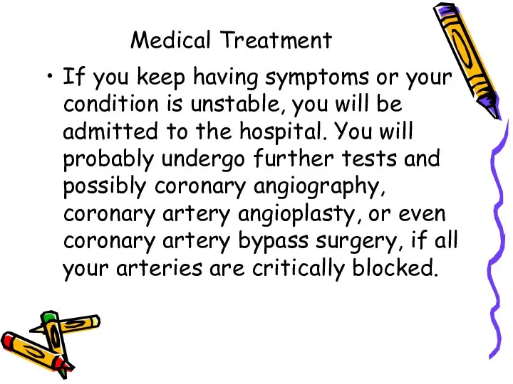 Medical Treatment If you keep having symptoms or your condition is