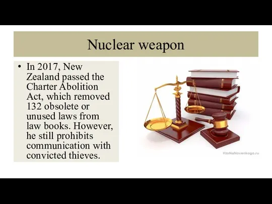 Nuclear weapon In 2017, New Zealand passed the Charter Abolition Act,