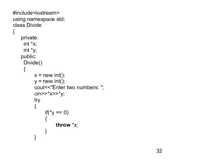 #include using namespace std; class Divide { private: int *x; int