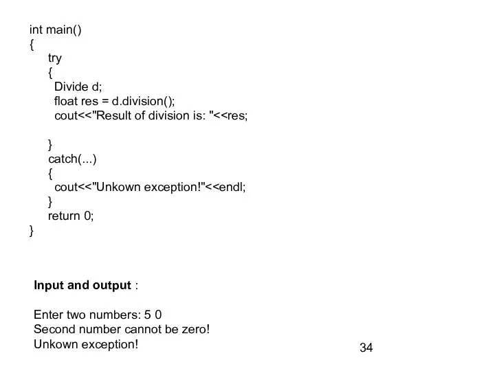 int main() { try { Divide d; float res = d.division();