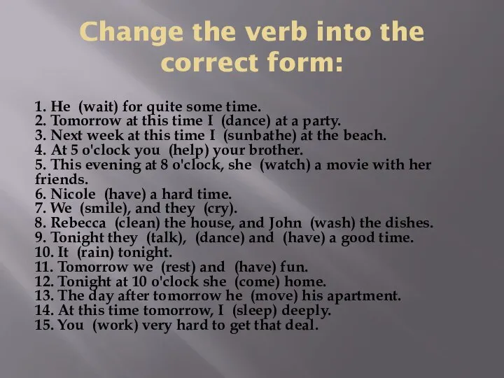 Change the verb into the correct form: 1. He (wait) for