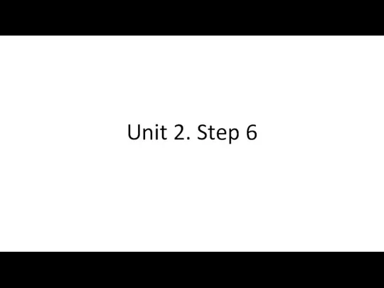 Unit 2. Step 6