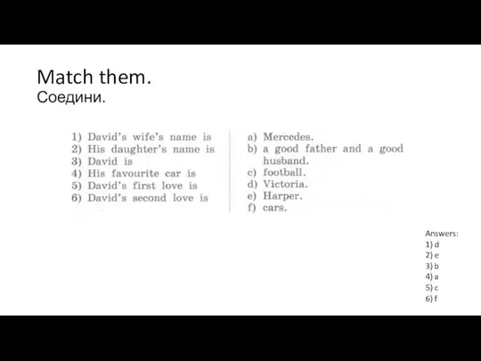 Match them. Соедини. Answers: 1) d 2) e 3) b 4) a 5) c 6) f