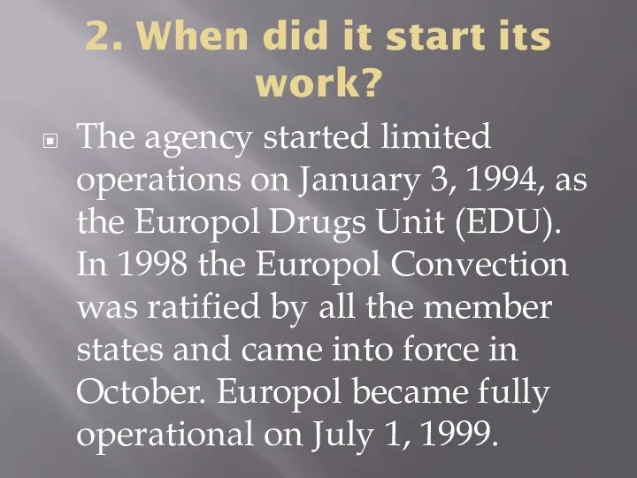 2. When did it start its work? The agency started limited