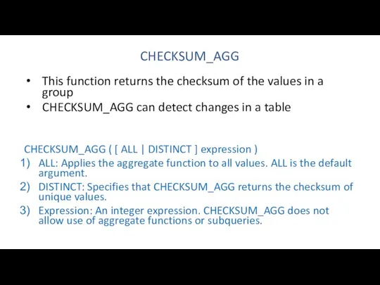 CHECKSUM_AGG This function returns the checksum of the values in a
