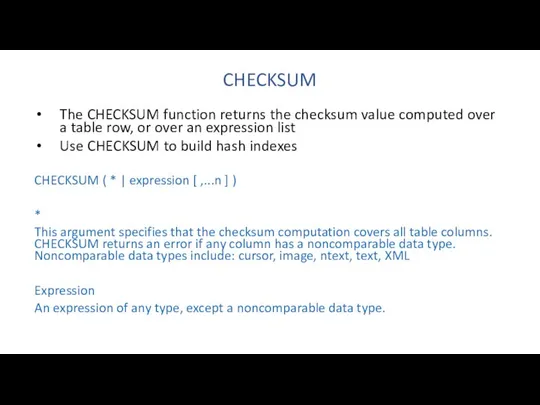 CHECKSUM The CHECKSUM function returns the checksum value computed over a