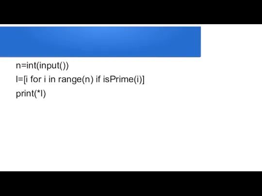 n=int(input()) l=[i for i in range(n) if isPrime(i)] print(*l)