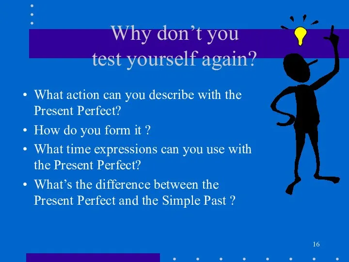 Why don’t you test yourself again? What action can you describe
