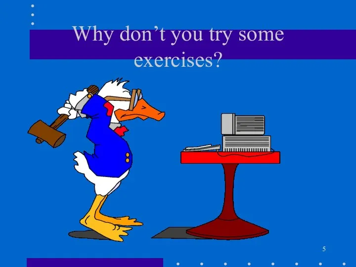 Why don’t you try some exercises?