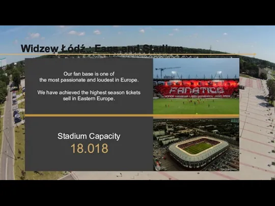 Widzew Łódź : Fans and Stadium Our fan base is one