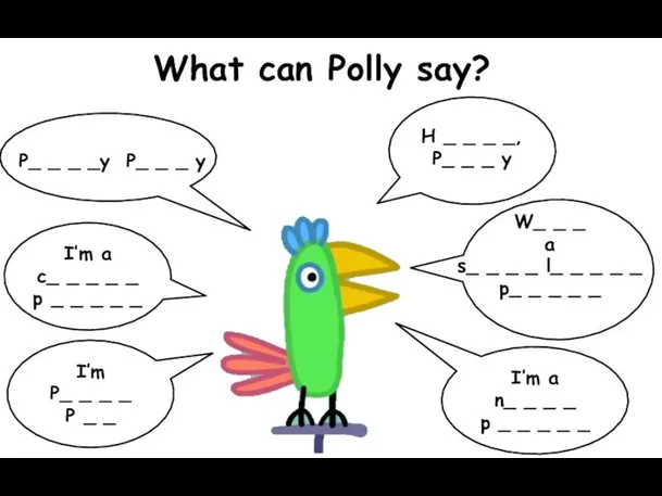 What can Polly say? P_ _ _ _y P_ _ _