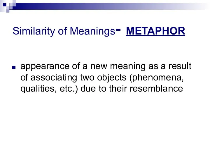 Similarity of Meanings- METAPHOR appearance of a new meaning as a