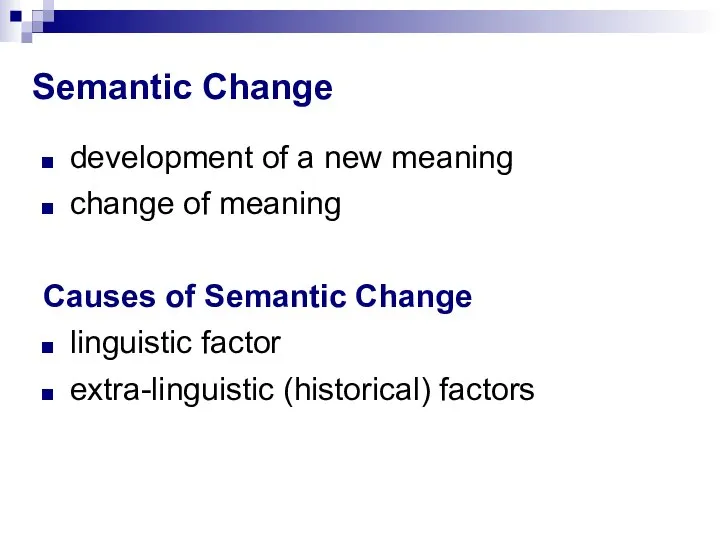 Semantic Change development of a new meaning change of meaning Causes